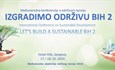 Međunarodna konferencija "Izgradimo održivu BiH 2"