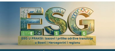 Konferencija „ESG u praksi – Izazovi i prilike održive tranzicije u BiH i regionu“